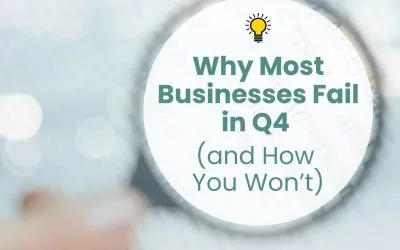 Why Most Businesses Fail in Q4 (and How You Won’t)